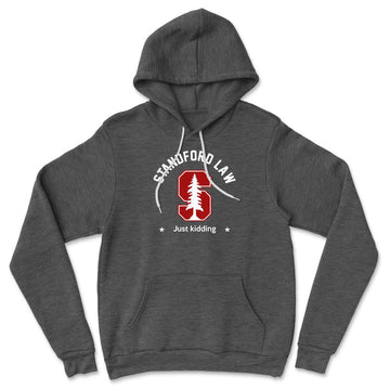Stanford Law, Just Kidding Hoodie in Dark Grey Heather color